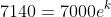 7140=7000e^{k}